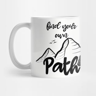 Find Your Own Path Happiness Hiking Outdoors Nature Life Mountains Adventure Mug